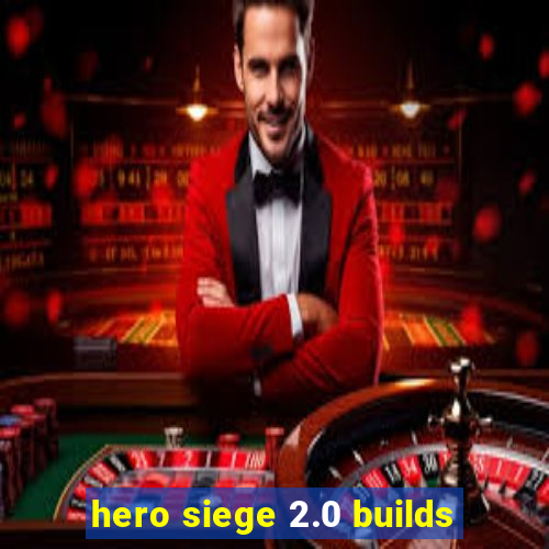 hero siege 2.0 builds